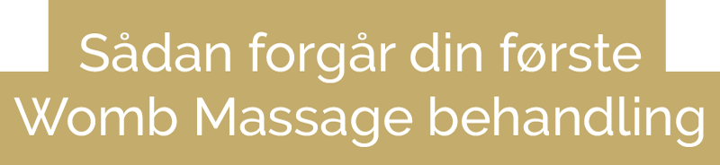 Sådan forgår din første Womb Massage behandling